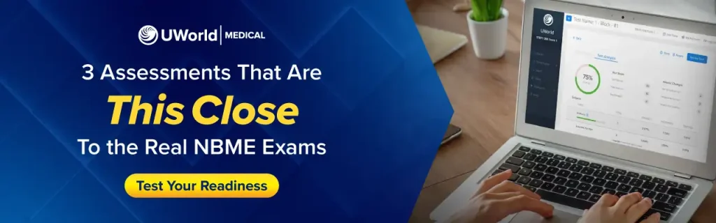 UWorld USMLE Assessments that are very close to the real NBME exams